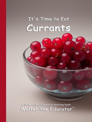 cover image of It's Time to Eat Currants